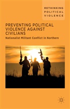 Aoibh¿de B¿rca, A. De Burca, A. de Búrca, Aoibhin De Burca, Aoibhín de Búrca, Kenneth A Loparo... - Preventing Political Violence Against Civilians