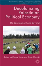M. Turner, Mandy Shweiki Turner, Shweiki, Shweiki, O. Shweiki, Omar Shweiki... - Decolonizing Palestinian Political Economy
