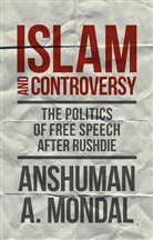 A Mondal, A. Mondal, Anshuman Mondal, Anshuman A. Mondal - Islam and Controversy
