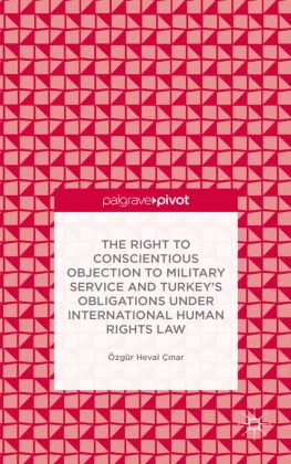 Ozgur Heval C. Nar, Ozgur Heval C?nar, Özgür Heval Ç?nar,  Ç?nar Özgür Heval, O. Cinar, Ozgur Heval Cinar... - Right to Conscientious Objection to Military Service and Turkey s - Obligations Under International Human Rights La