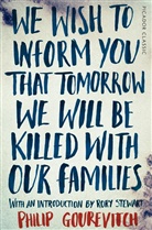 Philip Gourevitch - We Wish to Inform You That Tomorrow We Will Be Killed With Our