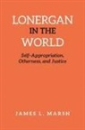 James Marsh, James L. Marsh - Lonergan in the World