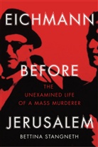 Bettina Stangneth - Eichmann Before Jerusalem