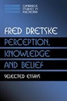 Fred Dretske, Fred I. Dretske, Jonathan Dancy, Ernest Sosa - Perception, Knowledge and Belief