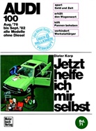 Dieter Korp - Jetzt helfe ich mir selbst - 71: Audi 100 (alle Modelle ohne Diesel, August '76 bis September '82)