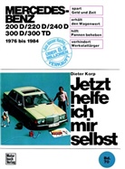 Dieter Korp - Jetzt helfe ich mir selbst - 70: Mercedes-Benz 200 D/220 D/240 D/300 D/300 TD, 1976-1984