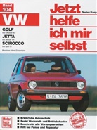 Dieter Korp - Jetzt helfe ich mir selbst - 104: VW Golf (bis Okt. 83), Jetta (bis Jan. 84), Scirocco (bis Apr. 81)