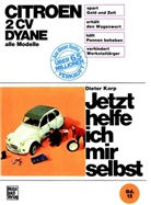 Dieter Korp - Jetzt helfe ich mir selbst - 12: Citroën 2 CV Dyane, alle Modelle  bis Sept. 1990