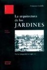Francesco Fariello - La arquitectura de los jardines : de la antigüedad al siglo XX