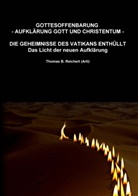 Thomas B Reichert, Thomas B. Reichert - Gottesoffenbarung - Aufklärung Gott und Christentum -