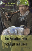 Jörg Krämer, Jenny Schneider, Maria Weise - Im Schatten von Schlägel und Eisen
