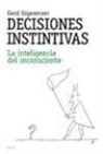 Gerd Gigerenzer - Decisiones instintivas : la inteligencia del inconsciente