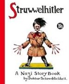 Philip Spence, Robert Spence - Struwwelhitler. A Nazi Story Book by Doktor Schrecklichkeit