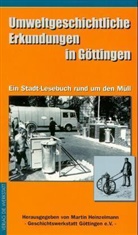 Martin Geschichtswerkstatt Göttingen durch Heinzelmann, Martin Heinzelmann, Martin Hrsg. v. Heinzelmann - Umweltgeschichtliche Erkundungen in Göttingen