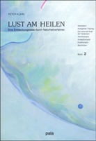 Peter Kühn, Kerstin Ill. v. Meier - Lust am Heilen - Bd.2: Meditation, Autogenes Training, Die heilende Kraft der Gedanken, Atemtherapie, Kneipptherapie, Farbtherapie, Bachblüten