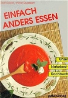 Rolf Goetz, Peter Queissert, Margret Ill. v. Schneevoigt, Umschlaggest. v. Hei - Einfach anders essen