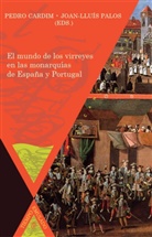 Pedro Cardim, Joan Lluís Palos - El mundo de los virreyes en las monarquías de España y Portugal