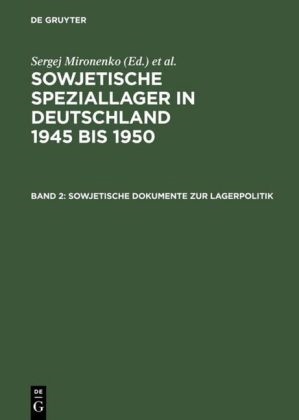 Sergej Mironenko, Lutz Niethammer, Alexander von Plato, Ral Possekel, Ralf Possekel - Sowjetische Speziallager in Deutschland 1945-1950 - Band 2: Sowjetische Dokumente zur Lagerpolitik