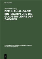 Wilferd Madelung - Der Imam al-Qasim ibn Ibrahim und die Glaubenslehre der Zaiditen