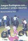 Manuel Gutiérrez Toca - Juegos ecológicos con-- ruedas y otros objetos, Educación Primaria