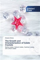 Sharda Shitole - The Growth and Characterization of Iodate Crystals