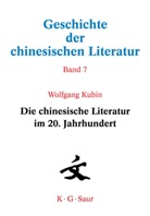 Wolfgang Kubin, Wolfgang Kubin - Geschichte der chinesischen Literatur - Band 7: Die chinesische Literatur im 20. Jahrhundert