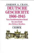 Gordon A Craig, Gordon A. Craig - Deutsche Geschichte 1866-1945