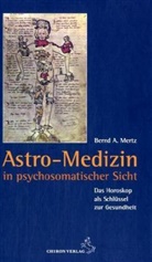 Bernd A. Mertz, Christiane Eisler-Mertz - Astro-Medizin in psychosomatischer Sicht