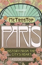 Gregor Dallas, Dallas Gregor - Metrostop Paris: History from the City's Heart