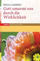 Willi Lambert - Gott umarmt uns durch die Wirklichkeit