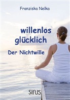 Franziska Nelka - willenlos glücklich