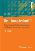 Jan Lunze - Regelungstechnik - 1: Systemtheoretische Grundlagen, Analyse und Entwurf einschleifiger Regelungen