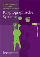 Ulrik Baumann, Ulrike Baumann, Elk Franz, Elke Franz, Andreas Pfitzmann - Kryptographische Systeme