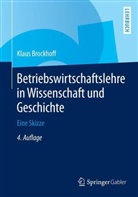 Klaus Brockhoff - Betriebswirtschaftslehre in Wissenschaft und Geschichte