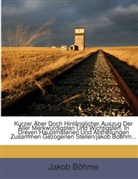 Jakob Böhme - Kurzer Aber Doch Hinlänglicher Auszug Der Aller Merkwürdigsten Und Wichtigsten, In Dreyen Hauptmaterien Und Abtheilungen Zusammen Gezogenen Stellen/jakob Boehm...