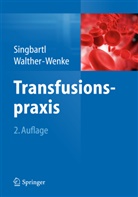 Günter Singbartl, Gabriele Walther-Wenke, Günte Singbartl, Günter Singbartl, Walther-Wenke, Walther-Wenke... - Transfusionspraxis
