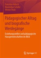Franzisk Hübsch, Franziska Hübsch, Maximilia Schäfer, Maximilian Schäfer, Werne Thole, Werner Thole - Pädagogischer Alltag und biografische Werdegänge