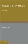 Douglas Copland - Australia in the World Crisis, 1929-1933