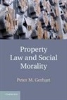 Peter M Gerhart, Peter M. Gerhart, Gerhart Peter M. - Property Law and Social Morality