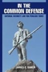 James E. Baker - In the Common Defense
