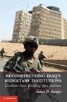 James D. Savage, James D. (University of Virginia) Savage - Reconstructing Iraq''s Budgetary Institutions