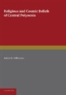 Robert W. Williamson, Williamson Robert W. - Religious and Cosmic Beliefs of Central Polynesia