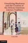 Lena Hill, Lena Michelle Hill - Visualizing Blackness and the Creation of the African American
