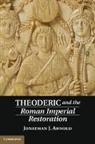 Jon Arnold, Jonathan J. Arnold, Jonathan J. (University of Tulsa) Arnold, Arnold Jonathan J. - Theoderic and the Roman Imperial Restoration