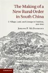 Joe P. McDermott, Joseph P McDermott, Joseph P. Mcdermott, Joseph P. (University of Cambridge) Mcdermott, McDermott Joseph P. - Making of a New Rural Order in South China: Volume 1, Village, Land,