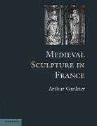 Arthur Gardner, Gardner Arthur - Medieval Sculpture in France