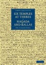 Sir William Matthew Flinders Quibell Petrie, William Matthew Flinders Petrie, William Matthew Flinders Quibell Petrie, J. E. Quibell, Quibell J. E. - Six Temples At Thebes, Naqada and Ballas