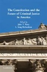 John T. Richardson Parry, John T. Parry, L. Song Richardson - Constitution and the Future of Criminal Justice in America