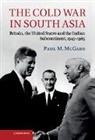 PAUL MCGARR, Paul M. McGarr, Paul M. (University of Nottingham) Mcgarr - Cold War in South Asia