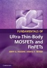Jerry G. Fossum, Jerry G. (University of Florida) Fossum, Jerry G. (University of Florida) Trivedi Fossum, Jerry G. Trivedi Fossum, Fossum Jerry G., Vishal P. Trivedi... - Fundamentals of Ultra-Thin-Body Mosfets and Finfets